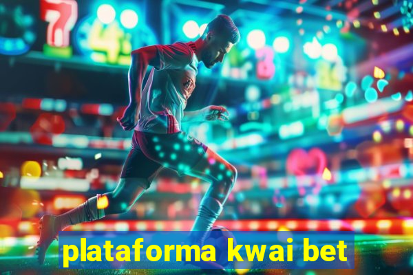 plataforma kwai bet